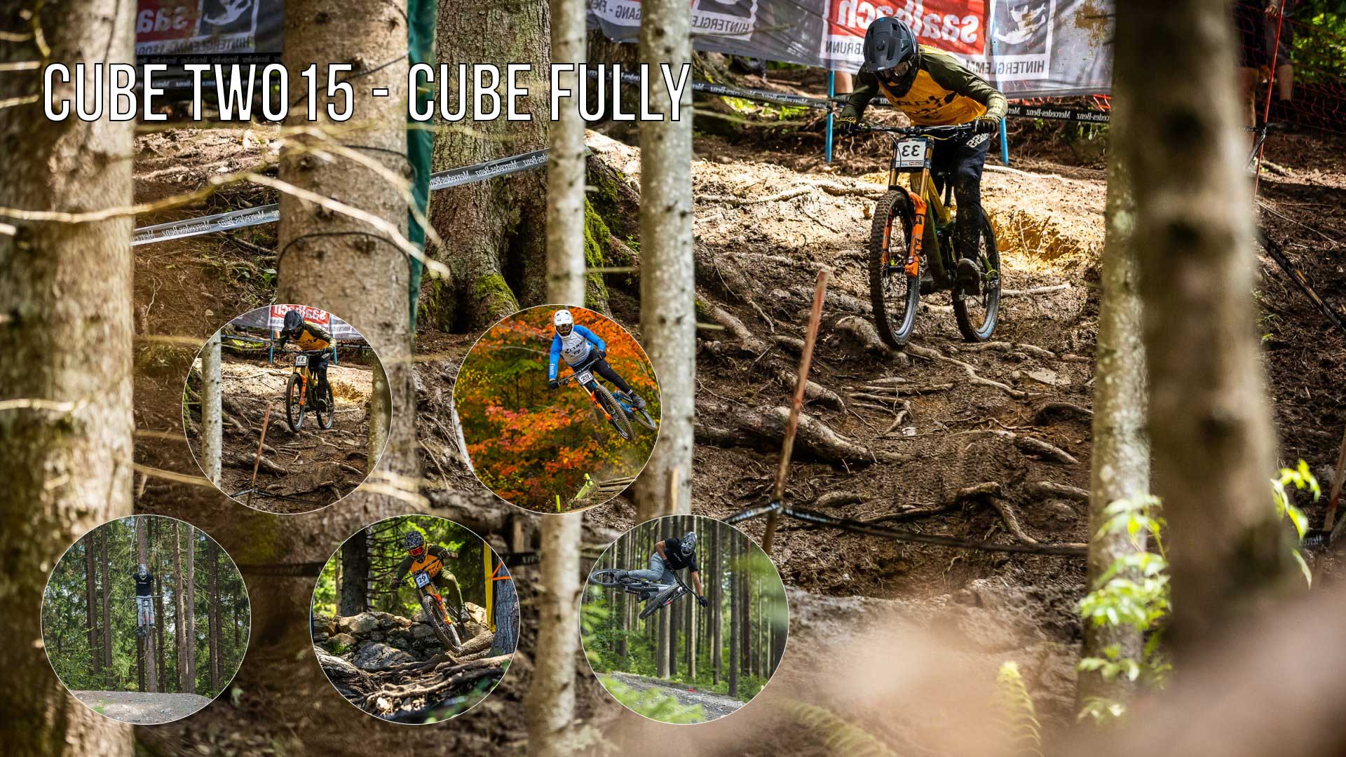 Banner with the title Cube TWO15 – Cube Fully. The image shows a mountain biker in a race. He is wearing the number 33. He is riding through a forest with exposed roots on his Cube TWO15 Fully mountain bike. Five circular images show three other mountain bikers with numbers in action.